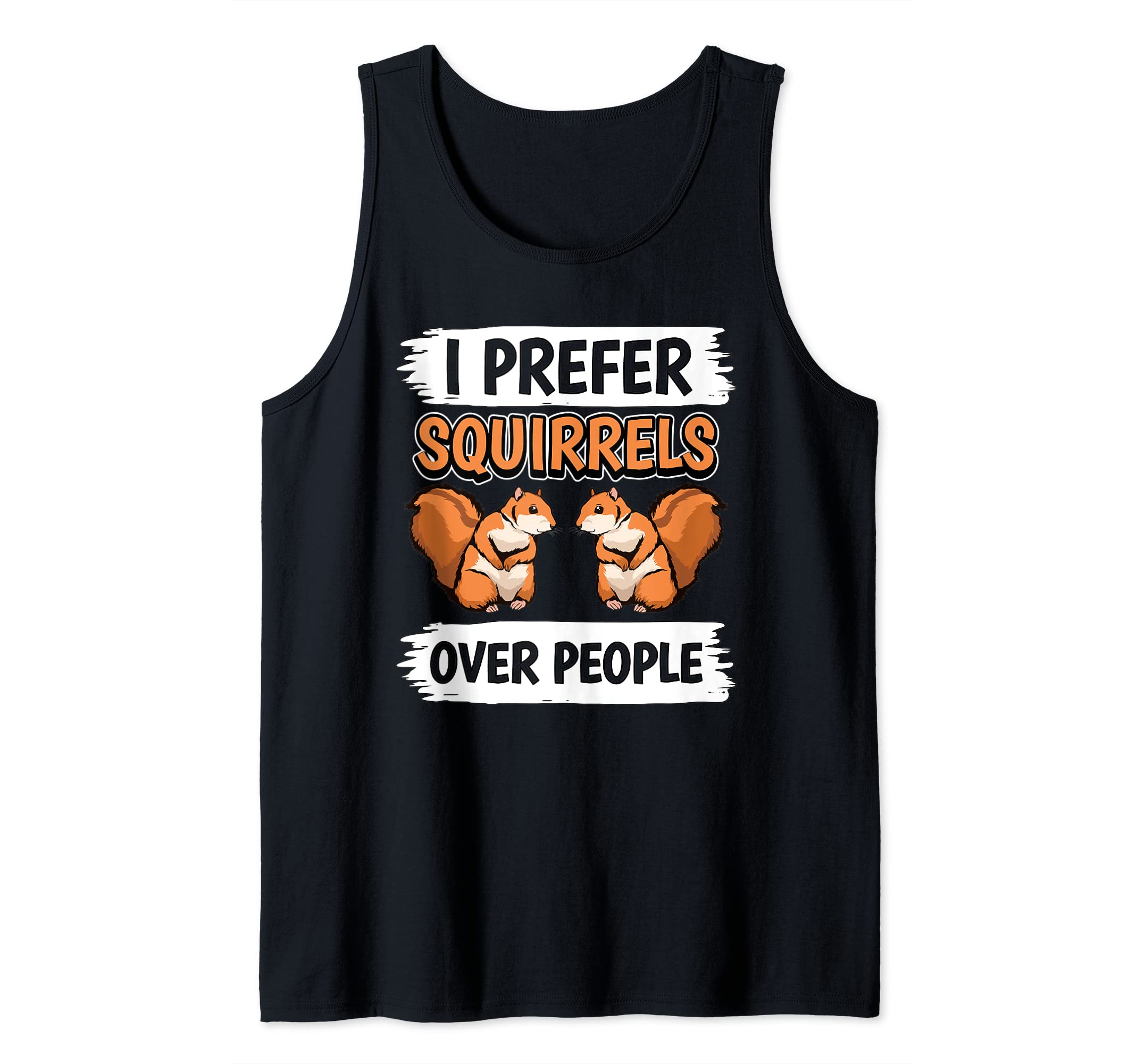 Squirrel Quote I Prefer Squirrels Over People Squirrel Tank Top