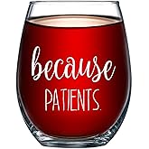 Because Patients Funny Stemless Wine Glass 15oz - Unique Gift Idea for Dentist, Dental, Medical, Hygienist, Doctor, Physician, Nurse - Perfect Birthday and Graduation Gifts for Men or Women