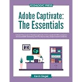 Adobe Captivate 12: The Essentials: Unleash the power of Adobe Captivate 12.4 to create SCORM-compliant and accessible eLearning with this step-by-step, project-based workbook.