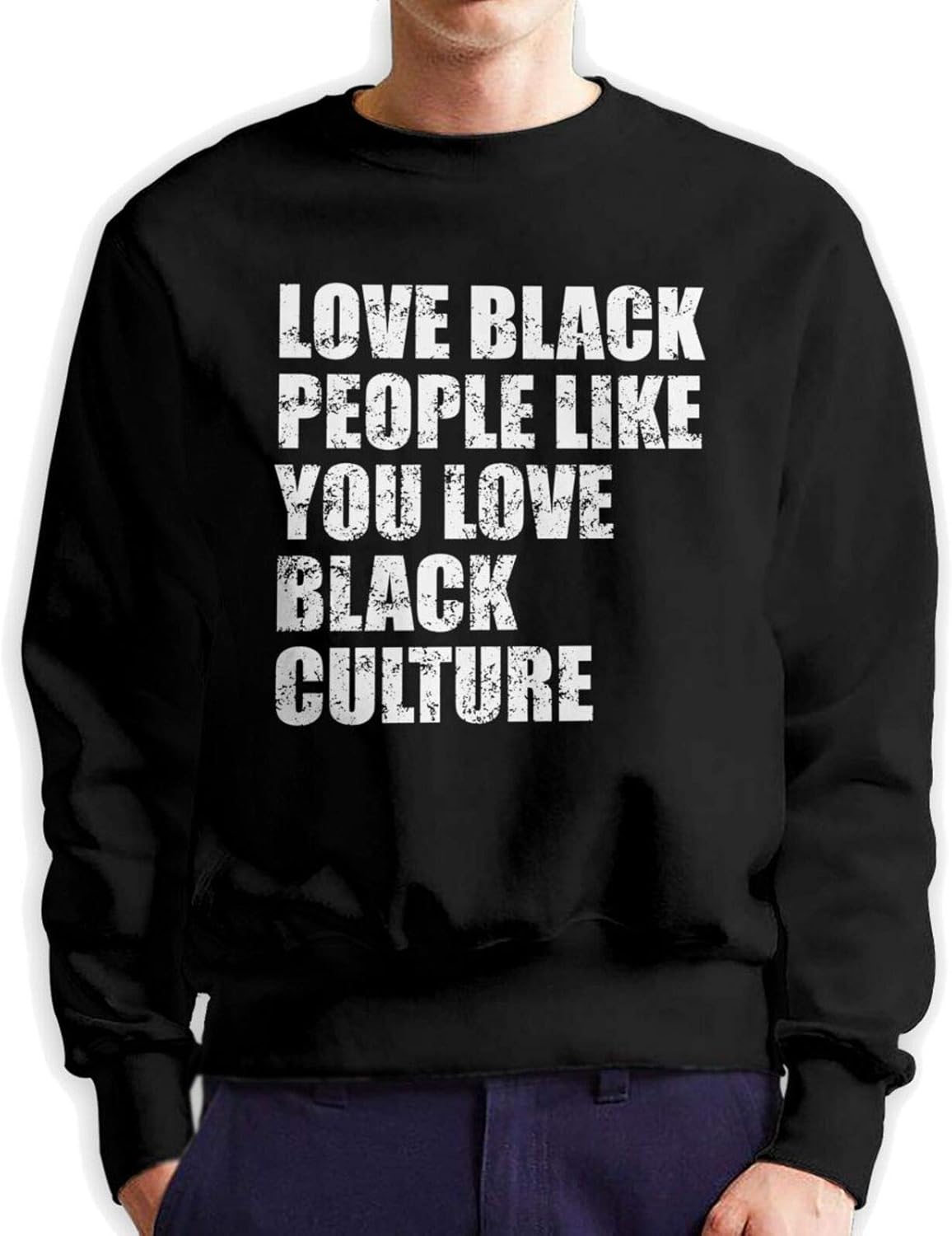 Love Black People Like You Love Black Culture Men's Crew