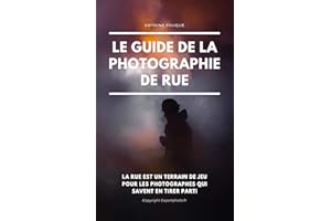 Le guide de la photographie de rue (French Edition)