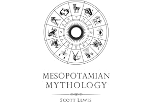 Mesopotamian Mythology: Classic stories from the Sumerian Mythology, Akkadian Mythology, Babylonian Mythology and Assyrian My