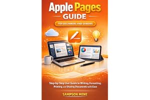 Apple Pages Guide for Beginners and Seniors: Step-by-Step User Guide to Writing, Formatting, Printing, and Sharing Documents with Ease (Apple Software User Guide)