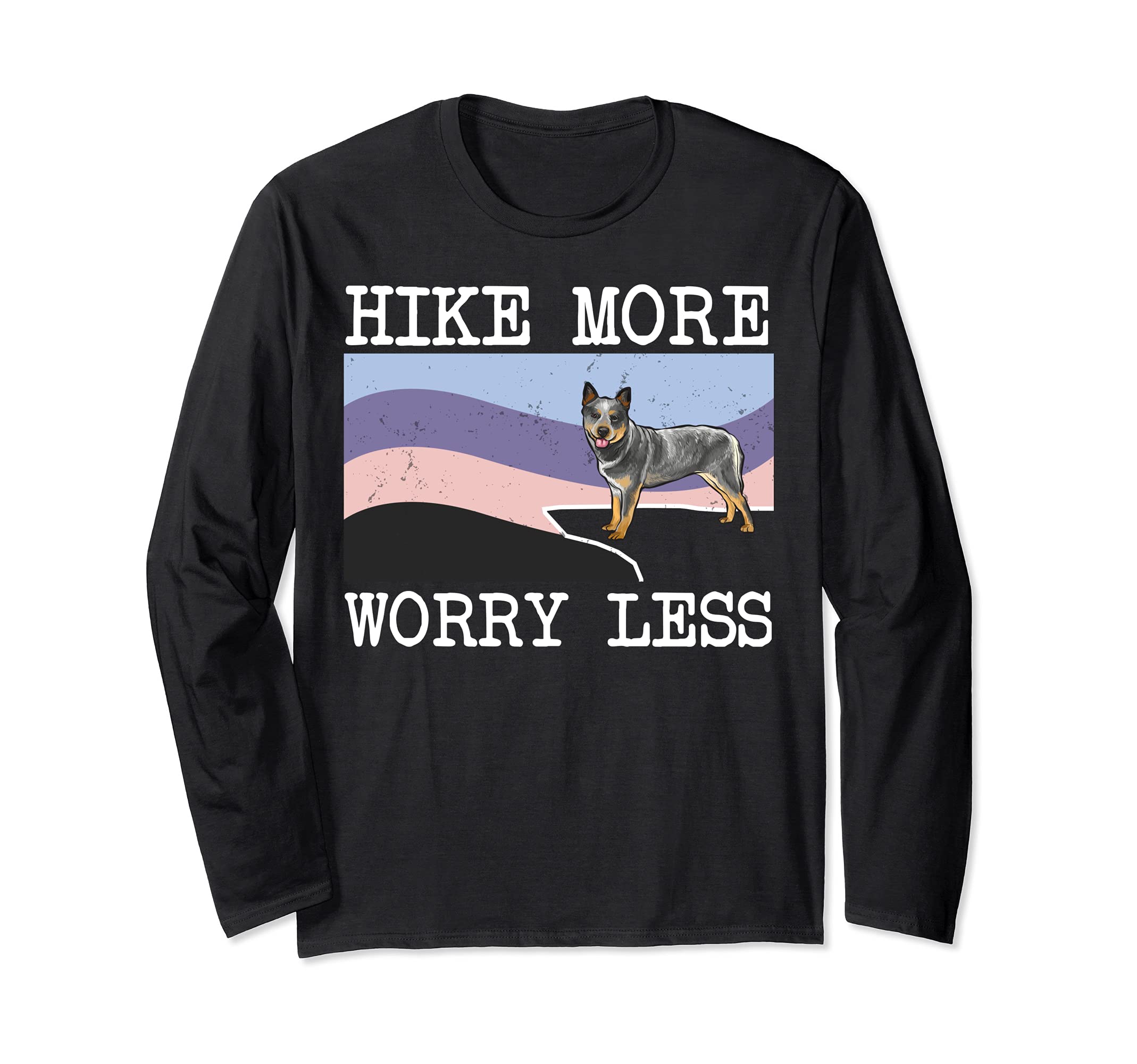 Australian Cattle Dog Hike More Worry Less Graphic Hiking Long Sleeve T-Shirt