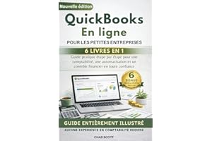 QUICKBOOKS EN LIGNE POUR LES PETITES ENTREPRISES: Guide pratique étape par étape pour une comptabilité, une automatisation et