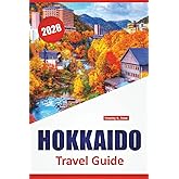 HOKKAIDO TRAVEL GUIDE 2026: Top Destinations, Cultural Sites, Local Cuisine, Itineraries, and Practical Tips for Northern Japan