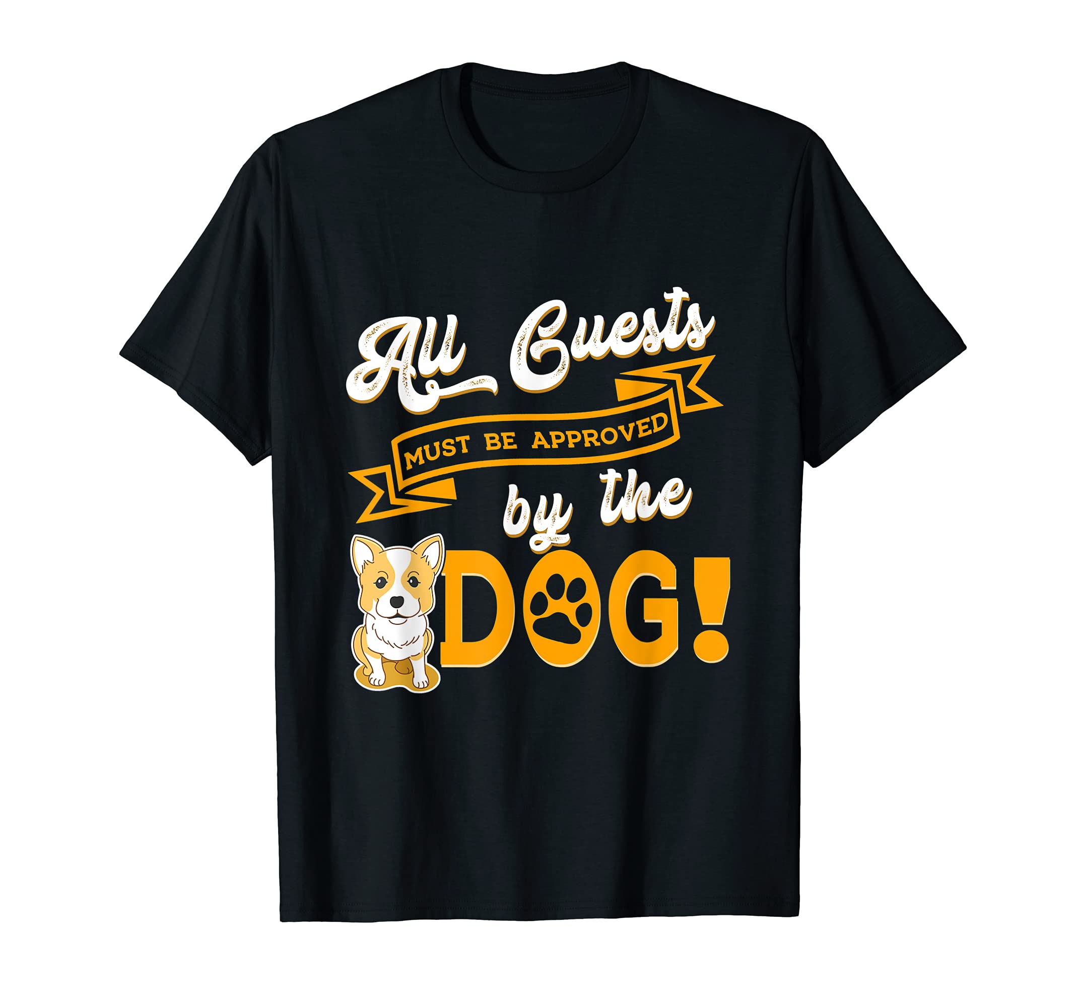 All Guests Must Be Approved By The Dog Pet Corgi Paws Bone T-Shirt