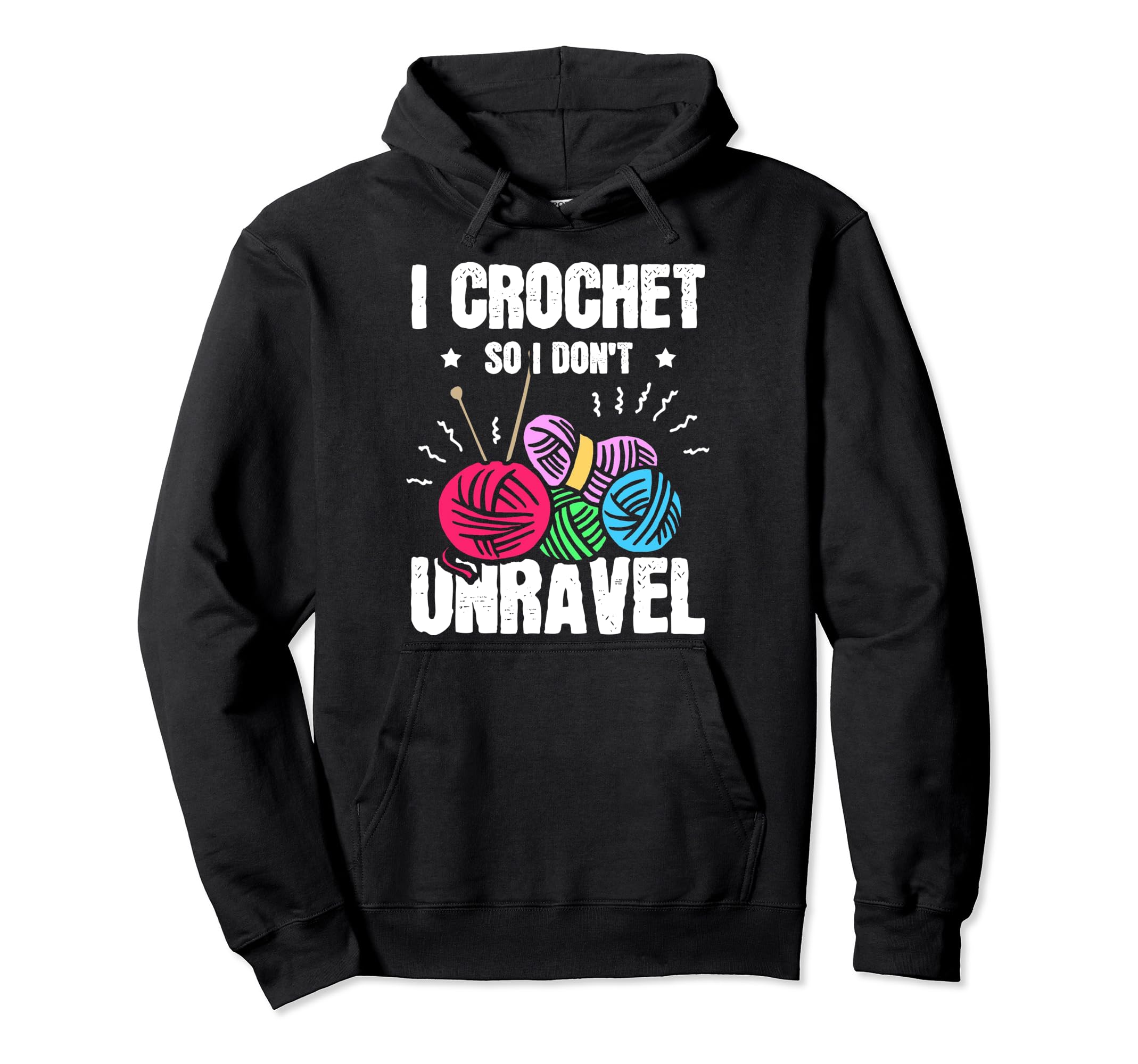 I Crochet So I Don't Unravel Funny Knitting Craft Crocheting Pullover Hoodie