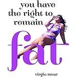 You Have the Right to Remain Fat