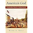 America's God: From Jonathan Edwards to Abraham Lincoln