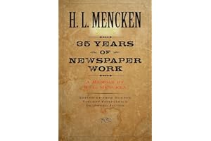 Thirty-five Years of Newspaper Work: A Memoir by H. L. Mencken