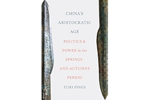 China's Aristocratic Age: Politics and Power in the Springs-and-Autumns Period