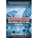 Inoculated: How Science Lost Its Soul in Autism (Children’s Health Defense)