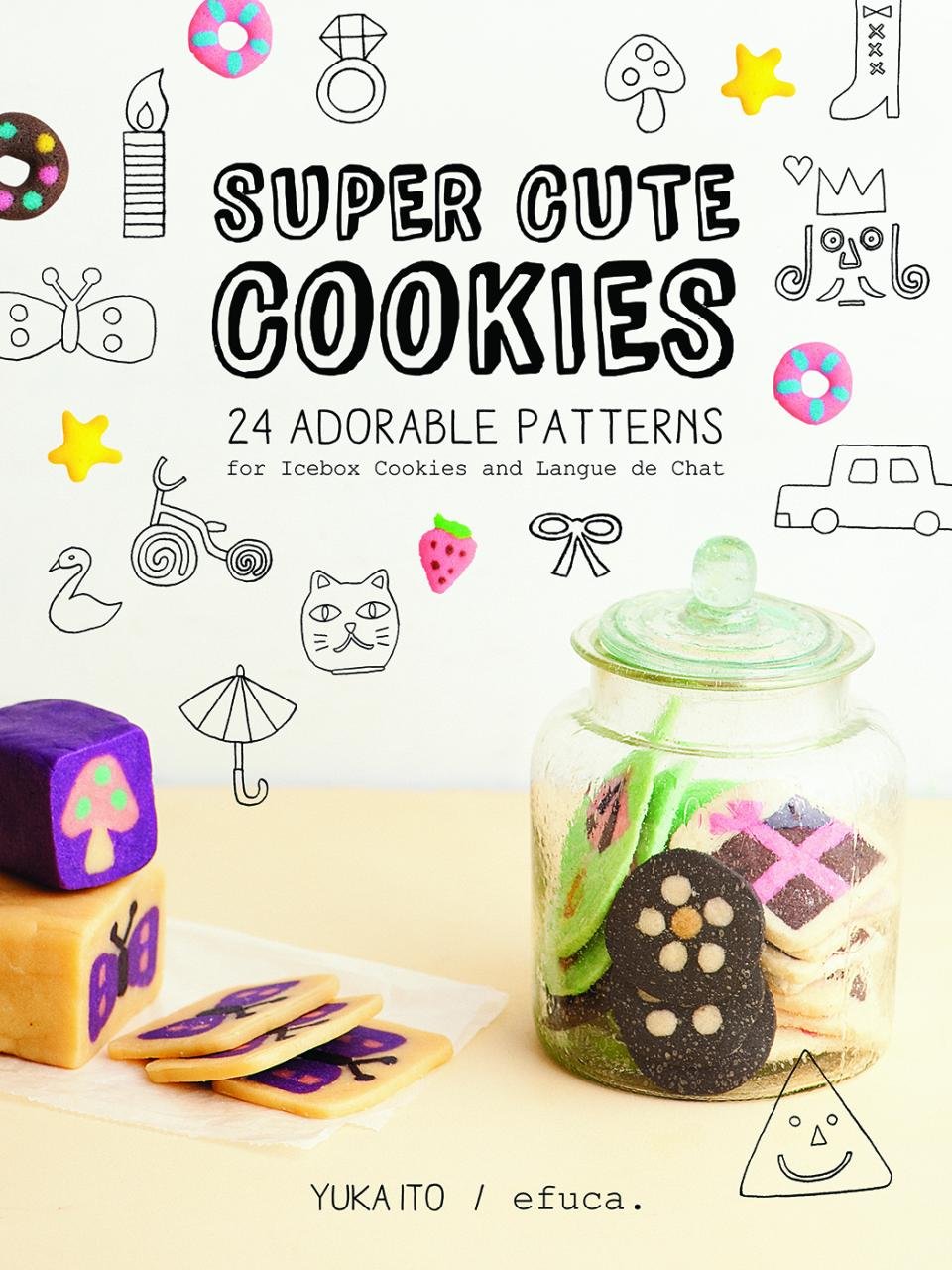 Super Cute Cookies 24 Adorable Patterns For Icebox Cookies And Langue De Chat Ito Yuka Anderson Glenn Amazon Com Books Super Cute Cookies 24 Adorable Patterns For Icebox Cookies And Langue De Chat Ito Yuka Anderson Glenn Amazon Com Books