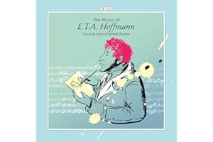 The Music of E.T.A. Hoffmann - Vocal & Instrumental Works