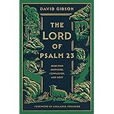 The Lord of Psalm 23: Jesus Our Shepherd, Companion, and Host