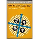The Federalist Era: 1789-1801