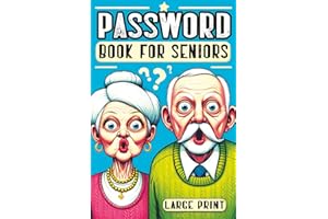 Password Book for Seniors: Personal Internet Organizer for Usernames, Logins, Web Addresses, Alphabetically Sorted for Easy A