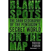 Blank Spots on the Map: The Dark Geography of the Pentagon's Secret World