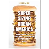 Supersizing Urban America: How Inner Cities Got Fast Food with Government Help