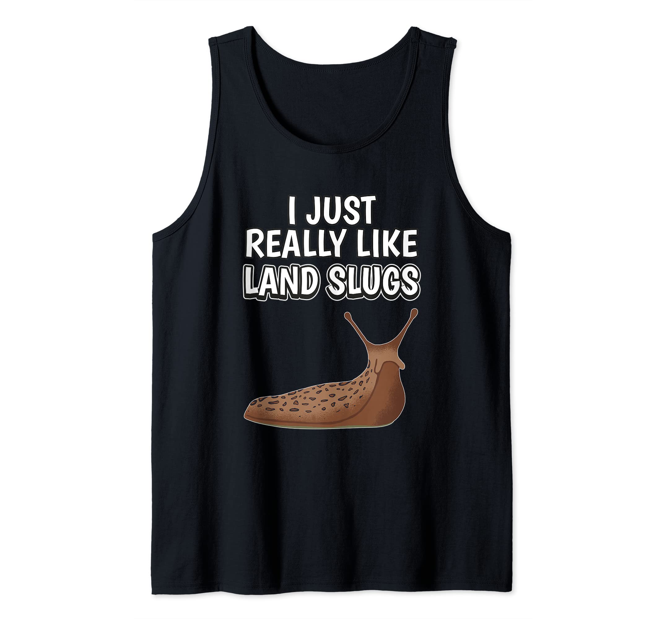 Snail Quote I Just Really Like Land Slugs Clothes Land Slug Tank Top