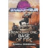 Shadowrun: Blackbird One: Base of Fire