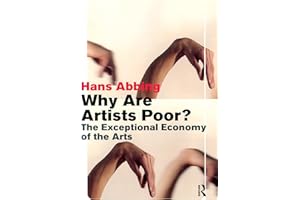Why Are Artists Poor?: The Exceptional Economy of the Arts