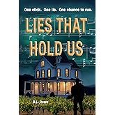 Lies That Hold Us: The lies that hold them become the trap that might destroy them. Lies. Love. Family. Survival.