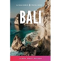 Bali: The Ultimate Guide: To the World's Most Spectacular Tropical