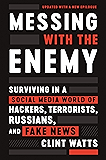 Messing with the Enemy: Surviving in a Social Media World of Hackers, Terrorists, Russians, and Fake News
