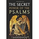 The Secret Power of the Psalms: The key that opens the door to grace, protection, and divine favor.