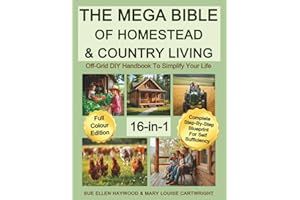 The Mega Bible of Homestead & Country Living: Off-Grid DIY Handbook to Simplify Your Life