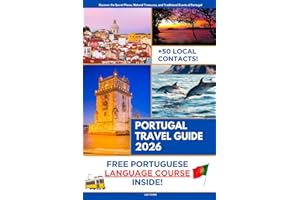Portugal Travel Guide: Discover the Secret Places, Natural Treasures, and Traditional Events of Portugal | Portuguese Course Included with Travel Itineraries and Over 50 Local Contacts