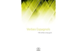 Verbes espagnols: 100 verbes conjugués (French Edition)