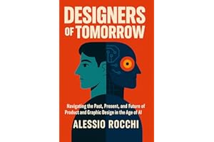 Designers of Tomorrow: Navigating the Past, Present, and Future of Product and Graphic Design in the Age of AI: Human Collabo