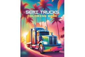 Semi Trucks Coloring Book: 60 Coloring Pages for Mindfulness and Relaxation, Perfect Gift for Teens, Adults, Seniors, and Trucking Enthusiasts of All Ages