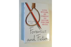 Forensics and Fiction: Clever, Intriguing, and Downright Odd Questions from Crime Writers