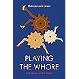 Playing the Whore: The Work of Sex Work