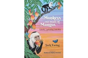 Monkeys Are Made of Mangos: Colorful, Captivating Costa Rica