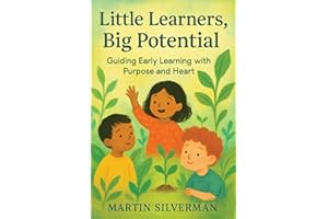 Little Learners, Big Potential: Guiding Early Learning With Purpose and Heart