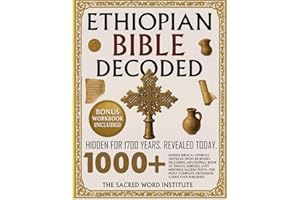 Ethiopian Bible Decoded: 1000+ Hidden Biblical Symbols Unveiled from 88 Books Including Apocrypha, Book of Enoch, Jubilees, Lost Writings, Sacred Texts—The Most Complete Orthodox Codex Ever Published