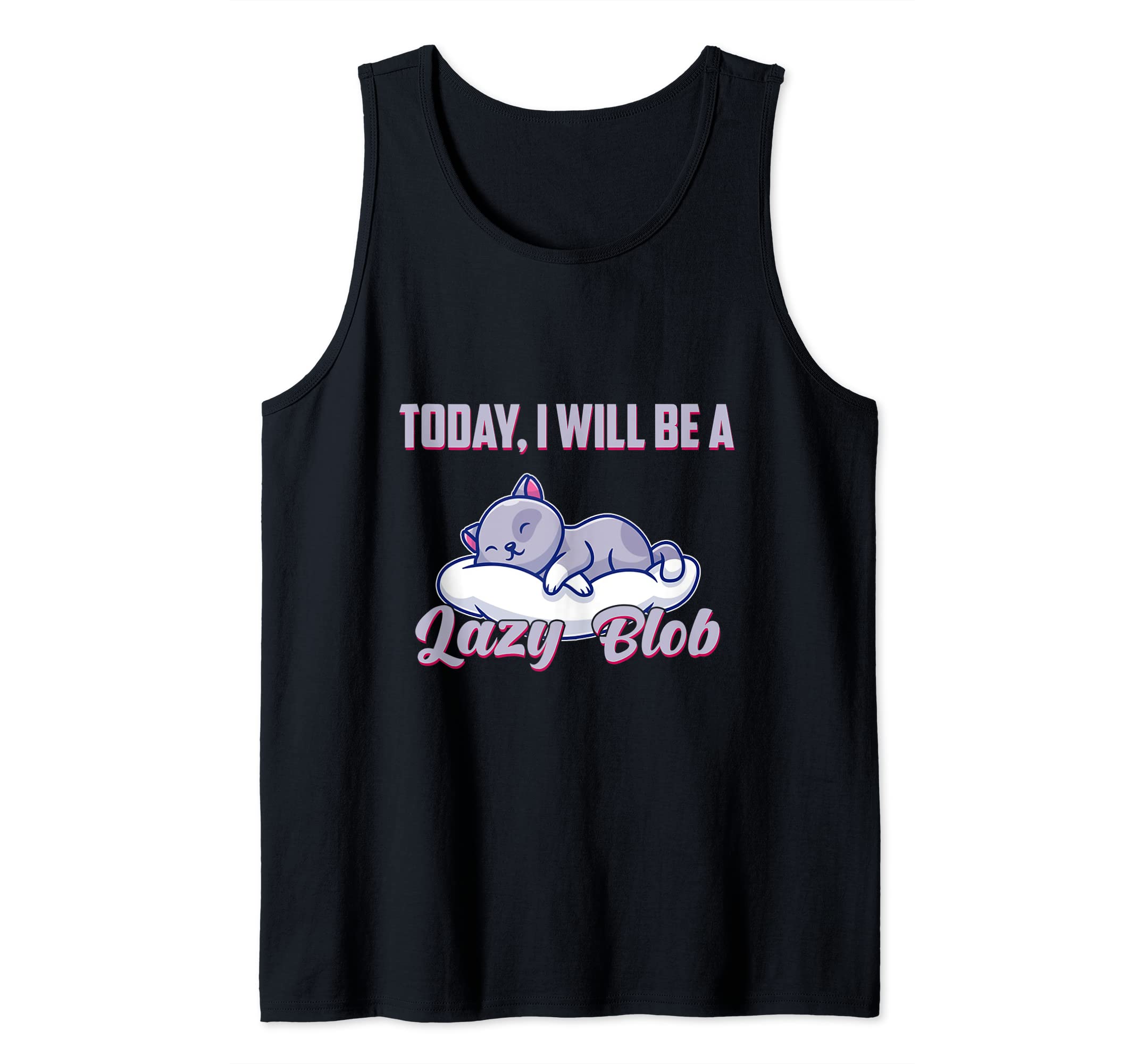 Today I Will Be A Lazy Blob Kitten Claw Breed Pet Meow Cat Tank Top