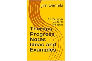 Therapy Progress Notes Ideas and Examples: A Time Saving Guide for Therapists (Therapy Tools)