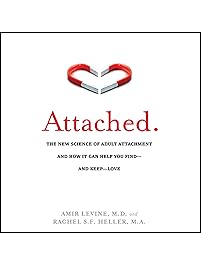 Attached: The New Science of Adult Attachment and How It Can Help You Find - And Keep - Love