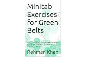 Minitab Exercises for Green Belts: Additional Minitab Practise Exercises with Downloadable Datasets, Electronic Version