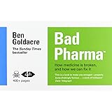 Bad Pharma: How Medicine is Broken, and How We Can Fix It