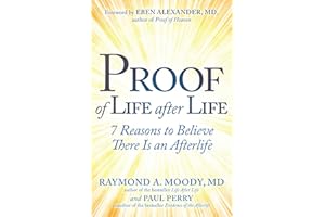 Proof of Life after Life: 7 Reasons to Believe There Is an Afterlife