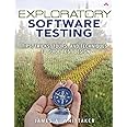 Exploratory Software Testing: Tips, Tricks, Tours, and Techniques to Guide Test Design