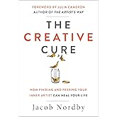 The Creative Cure: How Finding and Freeing Your Inner Artist Can Heal Your Life