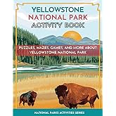Yellowstone National Park Activity Book: Puzzles, Mazes, Games, and More for Kids Ages 7-12 (National Parks Activity Series)